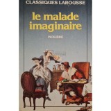 Moliere - Le malade imaginaire (Editia: 1989)
