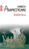 Intalnirea - Gabriela Adamesteanu