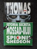 ISTORIA SECRETA A MOSSAD-ULUI. SPIONII LUI GHEDEON - Gordon