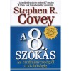 A 8. szok&aacute;s - Az eredm&eacute;nyess&eacute;gtől a kiv&aacute;l&oacute;s&aacute;gig - Stephen R. Covey