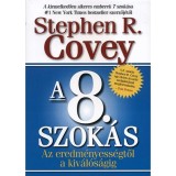 A 8. szok&aacute;s - Az eredm&eacute;nyess&eacute;gtől a kiv&aacute;l&oacute;s&aacute;gig - Stephen R. Covey