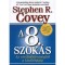 A 8. szok&aacute;s - Az eredm&eacute;nyess&eacute;gtől a kiv&aacute;l&oacute;s&aacute;gig - Stephen R. Covey
