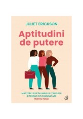 Aptitudini de putere - Juliet Erickson - Curtea Veche