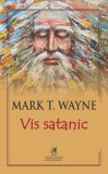 Vis satanic - Mark T. Wayne - Cartea Romaneasca Educational