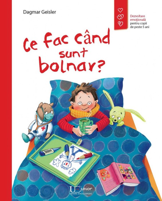 Ce Fac Cand Sunt Bolnav?, Dagmar Geisler - Editura Univers Enciclopedic