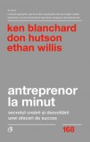 Antreprenor la minut - Ken Blanchard Don Hutson Ethan Willis - Editura Curtea Veche