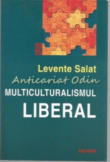 Multiculturalismul Liberal - Levente Salat foto