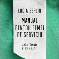 Manual pentru femei de serviciu - Lucia Berlin