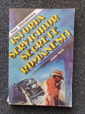 ISTORIA SERVICIILOR SECRETE ROMANESTI - Paul Stefanescu foto