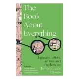 The Book About Everything: 18 Artists, Writers &amp; Thinkers On James Joyce's 'Ulysses'