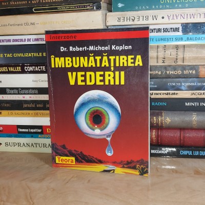 ROBERT-MICHAEL KAPLAN - IMBUNATATIREA VEDERII PRIN METODE NATURALE , 1998 * foto