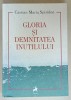 GLORIA SI DEMNITATEA INUTILULUI de CASSIAN MARIA SPIRIDON , 2022