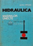 Hidraulica Masinilor Unelte, Aurel Oprean (coord.), 1977, 356 pagini, Tehnica Mecanica, Coperta Cartonata