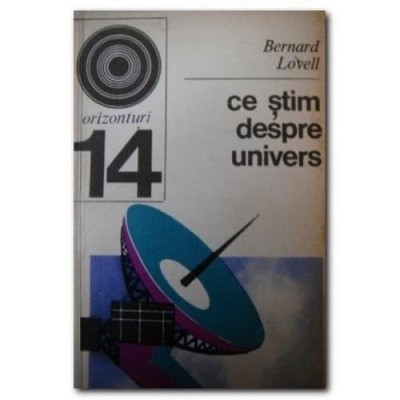 Bernard Lovell - Ce știm despre univers foto