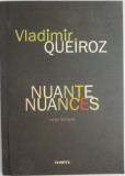 Nuante &ndash; Vladimir Queiroz (editie bilingva romana-spaniola)
