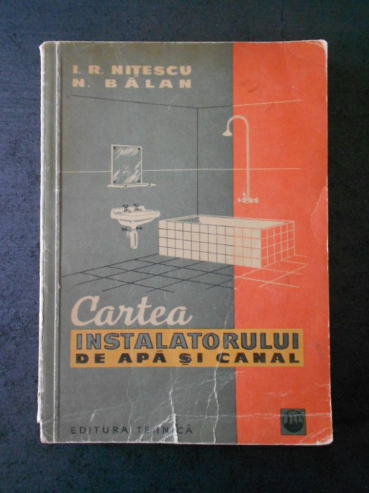I. R. NITESCU - CARTEA INSTALATORULUI DE APA SI CANAL I. R. NITESCU - CARTEA INSTALATORULUI DE APA SI CANAL