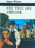 Edgar Wallace - Cei trei din Cordova, Politista, 1992, Romana, Brosata, Buna