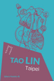 Taipei - Paperback brosat - Tao Lin - Paralela 45, 2019