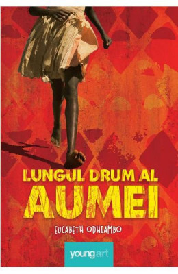 Lungul Drum Al Aumei, Eucabeth Odhiambo - Editura Art foto