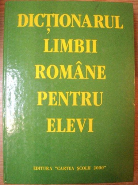 DICTIONARUL LIMBII ROMANE PENTRU ELEVI de ION C. TANASE