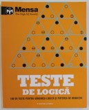 TESTE DE LOGICA , 180 DE TESTE PENTRU GANDIREA LOGICA SI PUTEREA DE DEDUCTIE de TIM DEDOPULOS , MENSA , THE HIGH IQ SOCIETY , 2017