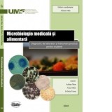 Microbiologie medicala si alimentara. Diagnostic de laborator si indrumare practica pentru studenti. Editie color - Adrian Man, Felicia Toma, Anca Mar