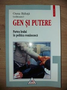 Gen si putere Partea leului in politica romaneasca - Oana Baluta foto