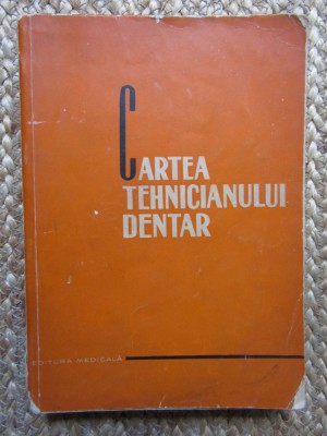 Cartea tehnicianului dentar - 1966 - colectiv de autori foto