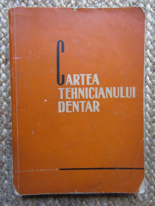 Cartea tehnicianului dentar - 1966 - colectiv de autori