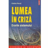 Cristina Peicuti - Lumea in criza. Erorile sistemului - 133520