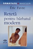 Reteta pentru barbatul modern. Frumusetea la genul masculin - Eric Favre