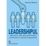 Leadershipul, suport pentru optimizarea performantelor profesionale si a climatului organizational - Alex Mihalcea