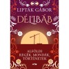 D&eacute;lib&aacute;b - Alf&ouml;ldi reg&eacute;k, mond&aacute;k, t&ouml;rt&eacute;netek - Lipt&aacute;k G&aacute;bor