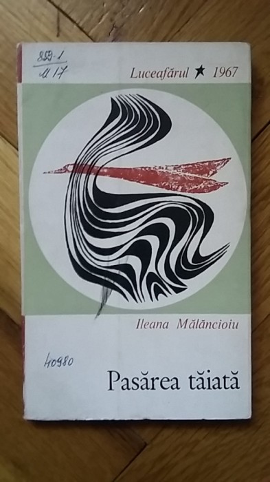Ileana Malancioiu - Pasarea taiata (Luceafarul, 1967, debut poezie) poeta poezii