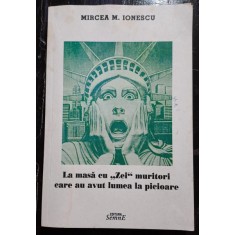 La masa cu Zei muritori care au avut lumea la picioare - Mircea M. Ionescu