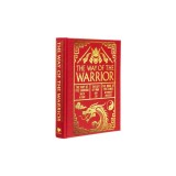 The Way of the Warrior: The Way of the Samurai, the Art of War, the Book of Five Rings