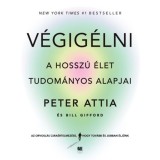 V&eacute;gig&eacute;lni - A hossz&uacute; &eacute;let tudom&aacute;nyos alapjai - Peter Attia