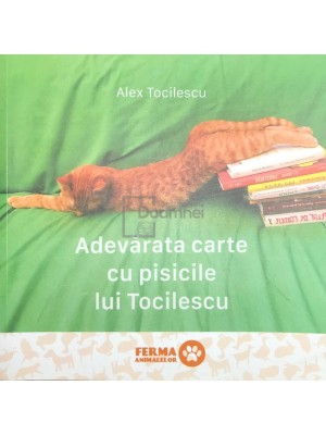 Alex Tocilescu - Adevarata carte cu pisicile lui Tocilescu (Editia: 2017) foto