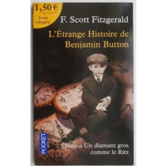 L&#039;Etrange Histoire de Benjamin Button suivi de Un diamant gros comme le Ritz &ndash; F. Scott Fitzgerald