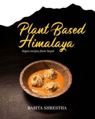 Plant-Based Himalaya: Vegan Recipes from Nepal foto