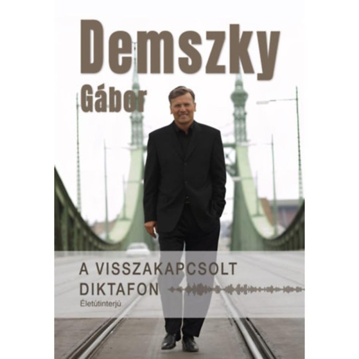 A visszakapcsolt diktafon - &Eacute;let&uacute;tinterj&uacute; - Demszky G&aacute;bor