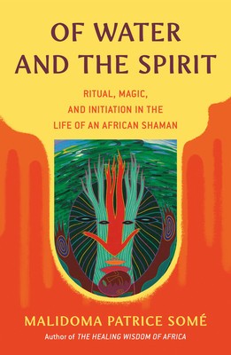Of Water and the Spirit: Ritual, Magic and Initiation in the Life of an African Shaman foto