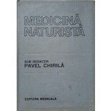 MEDICINA NATURISTA-SUB REDACTIA PAVEL CHIRILA-266197