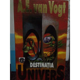 A. E. van Vogt - Destinatia univers (editia 1994)