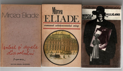 M. Eliade - 3 carti - Romanul adolescentului.../ Isabel si apele... / Huliganii foto