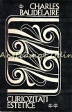Cumpara ieftin Curiozitati Estetice - Charles Baudelaire, Editura Meridiane, 1971, Bucuresti, Romana, Beletristica, Roman