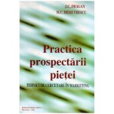 J. C. Dragan, M. C. Demetrescu - Practica prospectarii pietei - Tehnici de cercetare in marketing - 105213