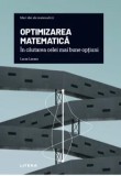 Mari idei ale matematicii. Optimizarea matematica. In cautarea celei mai bune optiuni/Lucas Lacasa, Litera