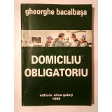 Gheorghe Bacalbașa - Domiciliu obligatoriu (Galați, 1995)