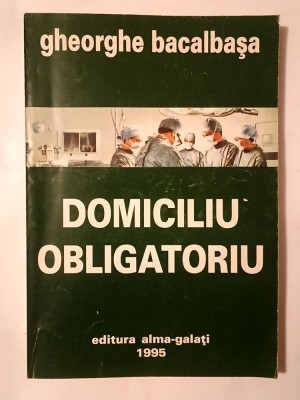 Gheorghe Bacalbașa - Domiciliu obligatoriu (Galați, 1995) foto